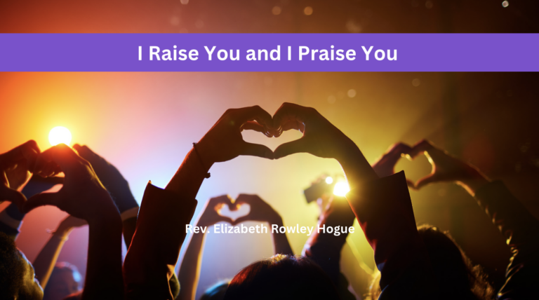 I Raise You and I Praise You