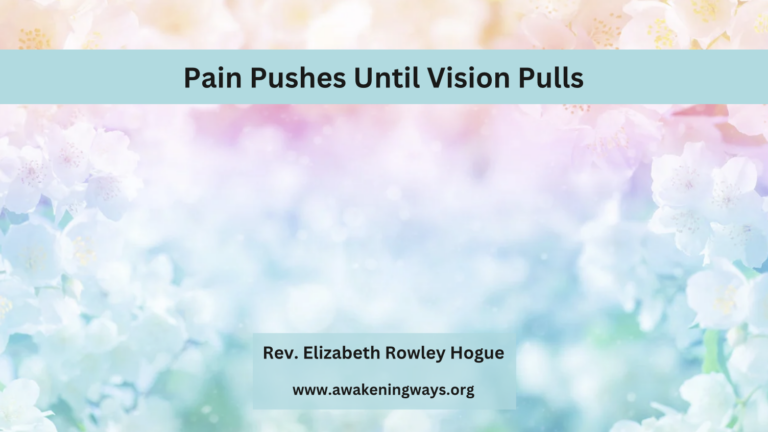 Pain Pushes Until Vision Pulls